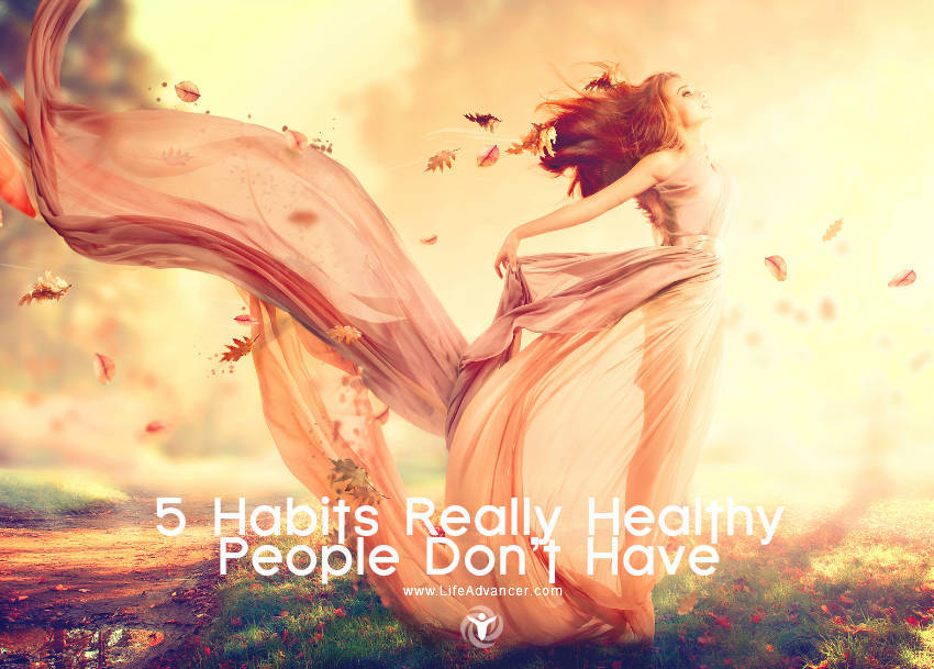 Habits Really Healthy People Don’t Have