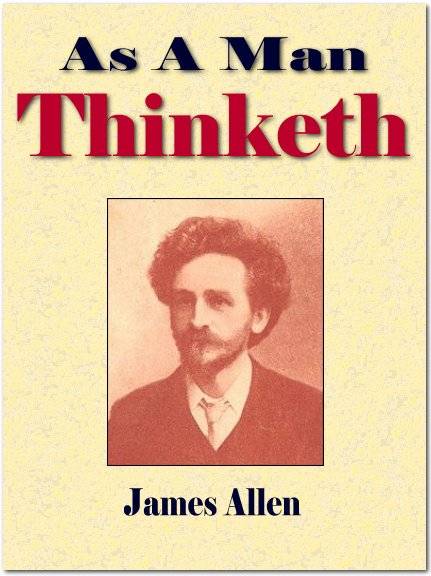 As A Man Thinketh – James Allen