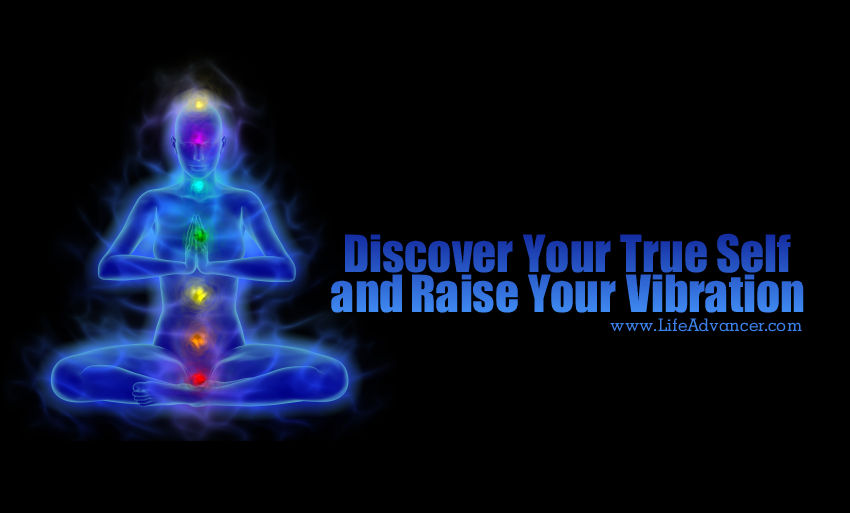 Discover Your True Self and Raise Your Vibration