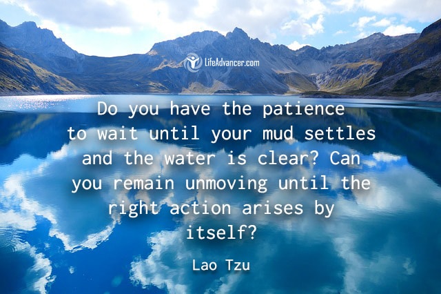 Do you have the patience to wait until your mud settles and the water is clear?