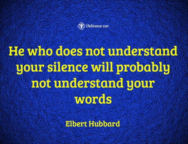 he who does not understand your silence