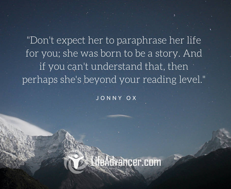Do not expect her to paraphrase her life for you