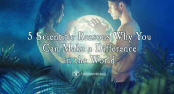 5 Scientific Reasons Why You Can Make a Difference in the World