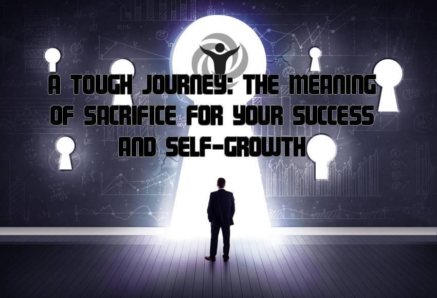 Meaning of Sacrifice Your Success Self-Growth