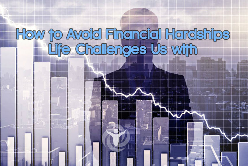 Avoid Financial Hardships Life Challenges