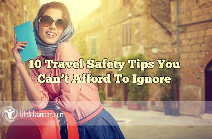 10 Travel Safety Tips You Can’t Afford To Ignore