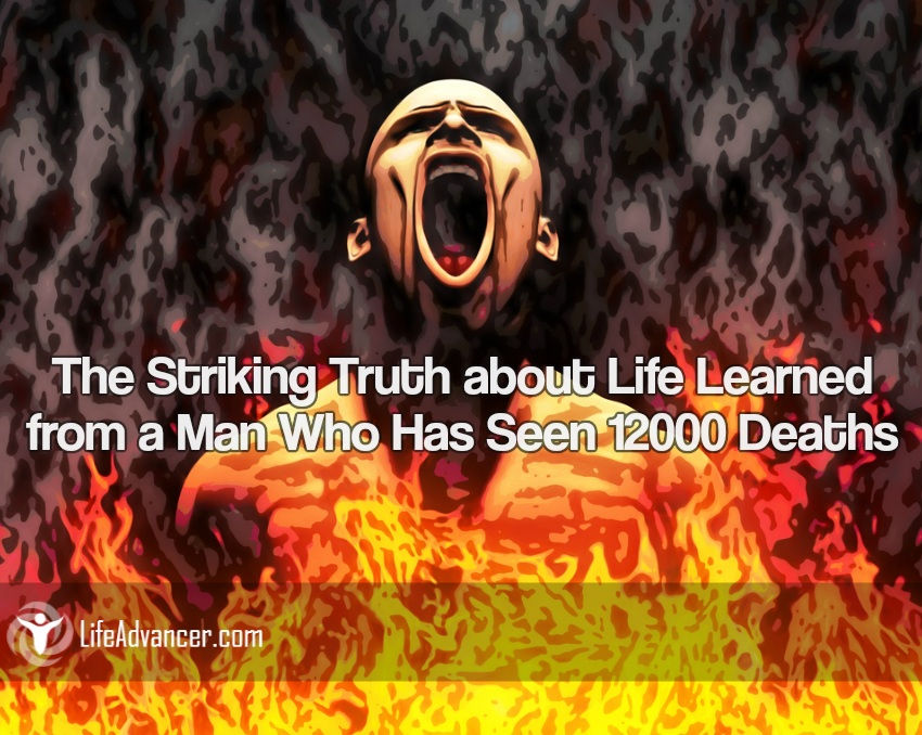 Truth Life Learned Man Seen 12000 Deaths