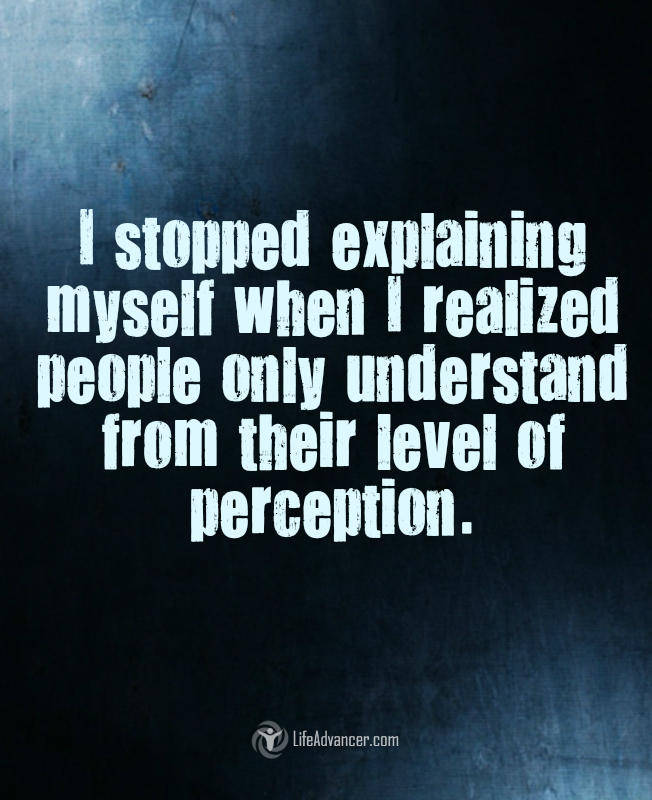 I stopped explaining myself