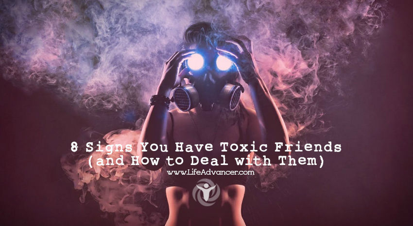 8 Signs Of Toxic Friends And How To Deal With Them