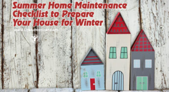 Summer Home Maintenance Checklist to Prepare Your House for Winter