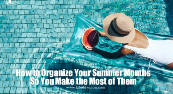 How to Organize Your Summer Months So You Make the Most of Them