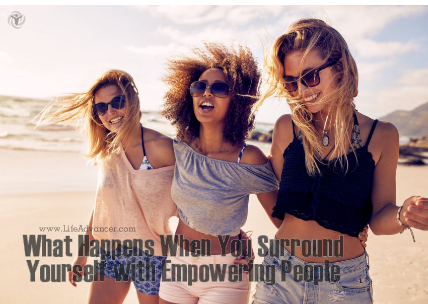 Surround Yourself with Empowering People