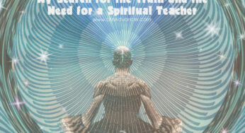 My Search for the Truth and the Need for a Spiritual Teacher