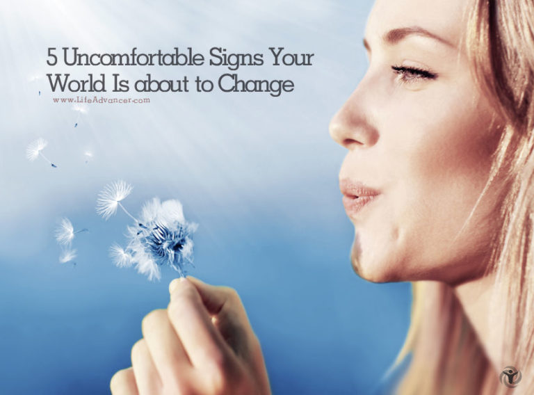 Read more about the article 5 Uncomfortable Signs Your World Is about to Change