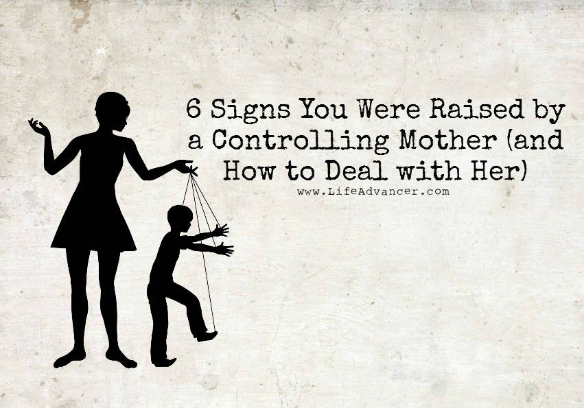 6 Signs You Were Raised By A Controlling Mother And How To Deal With Her 