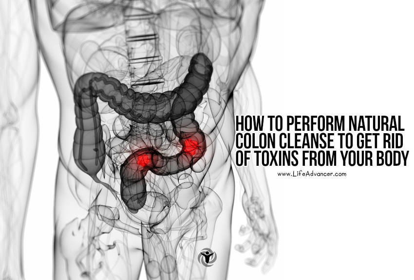 How To Perform Natural Colon Cleanse To Get Rid Of Toxins From Your Body