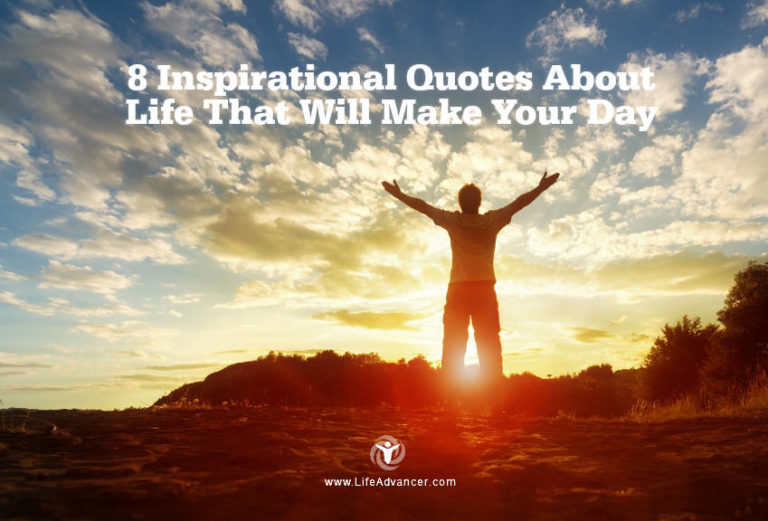 Read more about the article 8 Inspirational Quotes about Life That Will Make Your Day