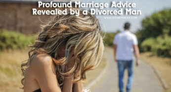 Profound Marriage Advice Revealed by a Divorced Man