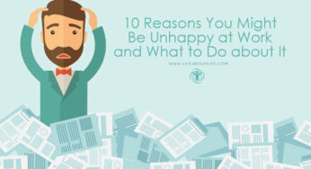 10 Reasons You Might Be Unhappy at Work and What to Do about It