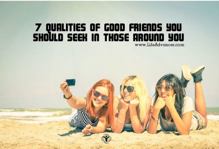 Read more about the article 7 Qualities of Good Friends You Should Seek In Those around You