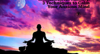 Meditation for Anxiety: 3 Techniques to Calm Your Anxious Mind