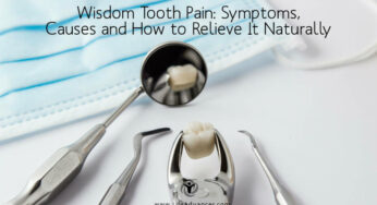 Wisdom Tooth Pain: Symptoms, Causes and How to Relieve It Naturally