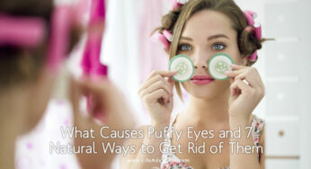 What Causes Puffy Eyes and 7 Natural Ways to Get Rid of Them