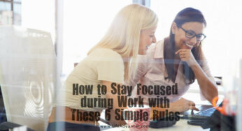 How to Stay Focused during Work with These 6 Simple Rules
