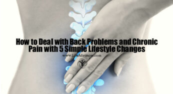 How to Deal with Back Problems and Chronic Pain with 5 Simple Lifestyle Changes