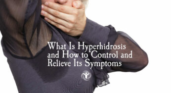 What Is Hyperhidrosis and How to Control and Relieve Its Symptoms