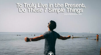 To Truly Live in the Present, Do These 7 Simple Things