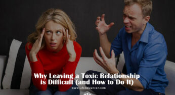 Why Leaving a Toxic Relationship Is Difficult (and How to Do It)