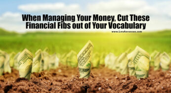 When Managing Your Money, Stop Telling These Financial Fibs