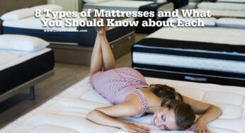 8 Types of Mattresses and What You Should Know about Each
