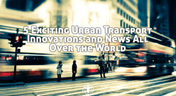 5 Exciting Urban Transport Innovations and News All Over the World