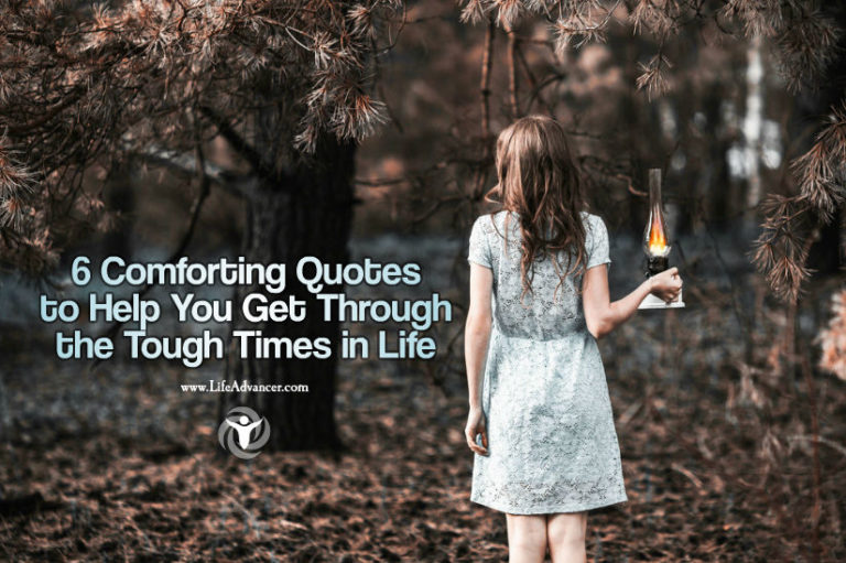 Read more about the article 6 Comforting Quotes for Getting Through the Tough Times in Life