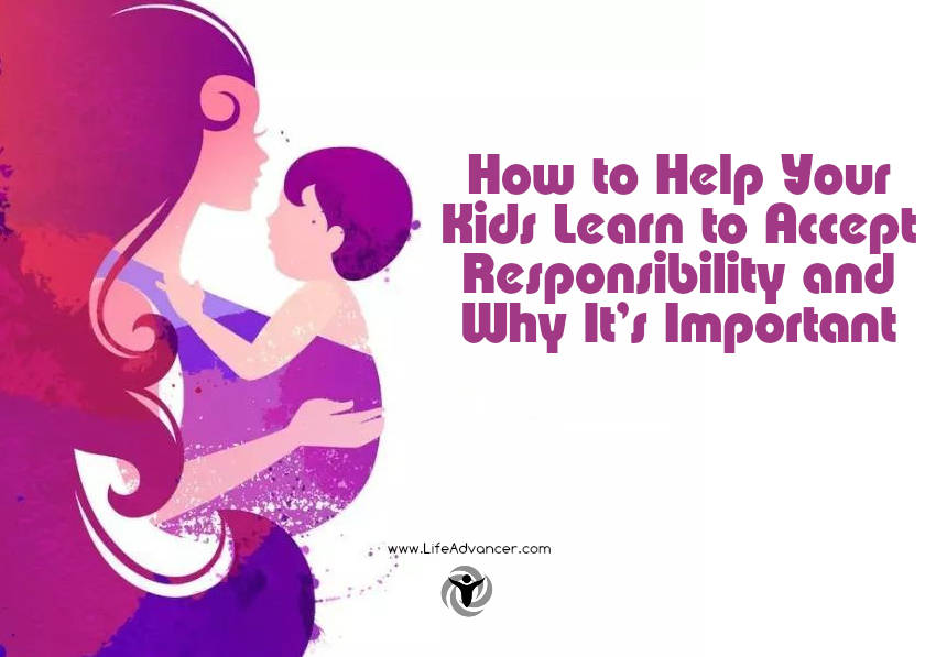 How to Help Your Kids Learn to Accept Responsibility