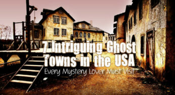 7 Ghost Towns in the USA Every Mystery Lover Must Visit