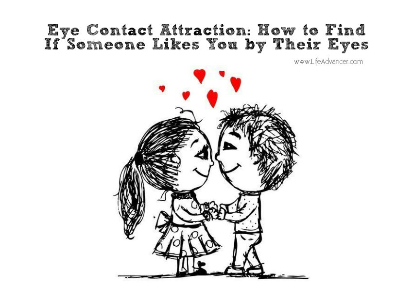 Eye Contact Attraction How to Find If Someone Likes You by Their Eyes
