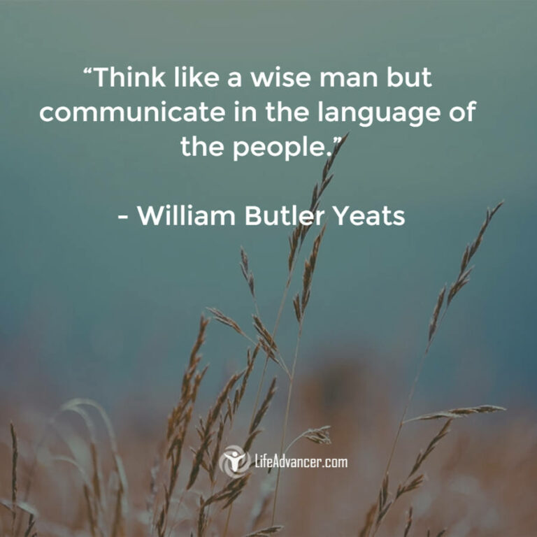 Think like a wise man but communicate in the language of people