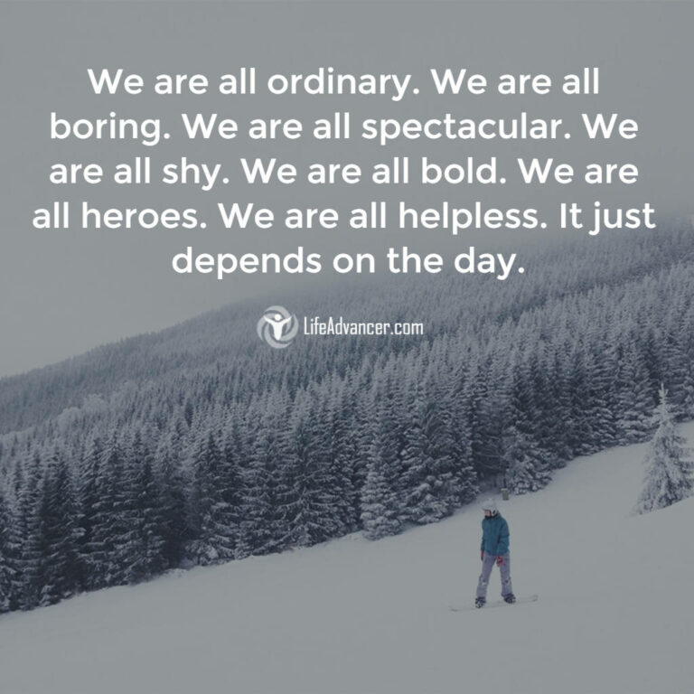 we are all ordinary. We are all boring